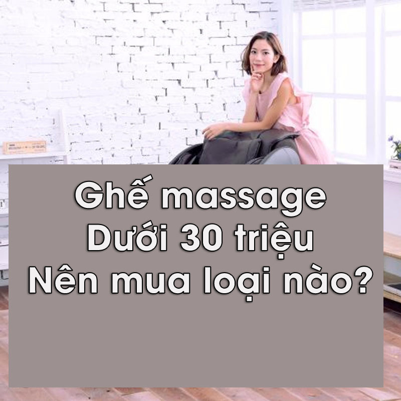 Anh dai dien ghe massage duoi 30 trieu