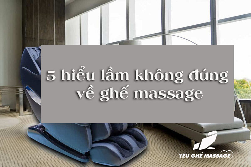 5 hiểu lầm không đúng về ghế massage anh dai dien 5 hieu lam khong dung ve ghe massage