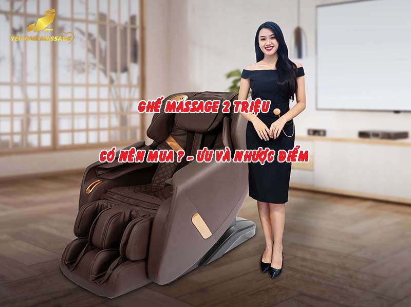 Ghế massage 2 triệu có những gì? ưu và nhược điểm ghe massage 2 trieu