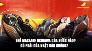 Ghế Massage OKINAWA Của Nước Nào?