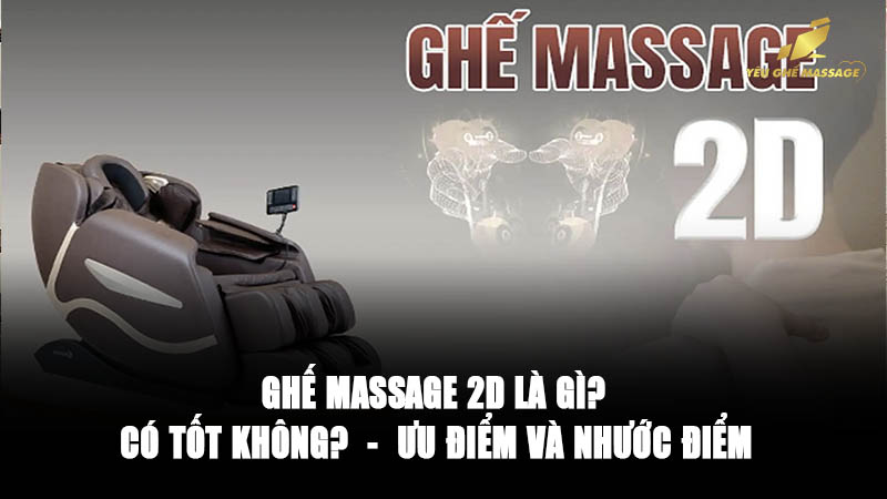 Ghế massage 2D là gì?