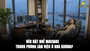 Nên Đặt Ghế Massage Trong Phòng Làm Việc Ở Nhà Không?