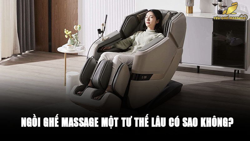 Ngồi Ghế Massage Một Tư Thế Lâu Có Sao Không? Cách Dùng Đúng Cách Ngồi Ghế Massage Một Tư Thế Lâu Có Sao Không