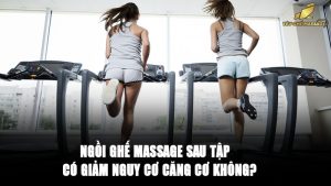 Ngồi ghế massage Sau tập có giảm nguy cơ căng cơ không?