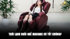 Trời lạnh ngồi ghế massage có tốt không