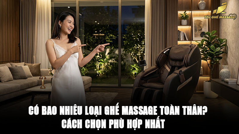 Có bao nhiêu loại ghế massage toàn thân
