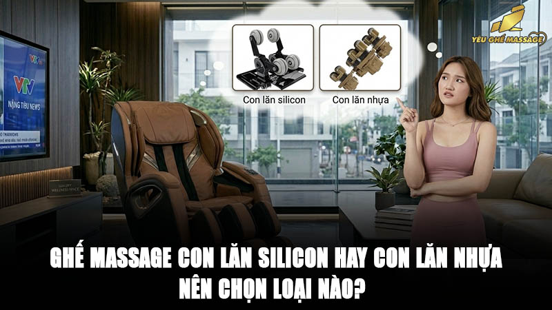 Ghế massage con lăn silicon hay con lăn nhựa nên chọn loại nào?