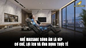 Ghế massage sóng âm là gì?