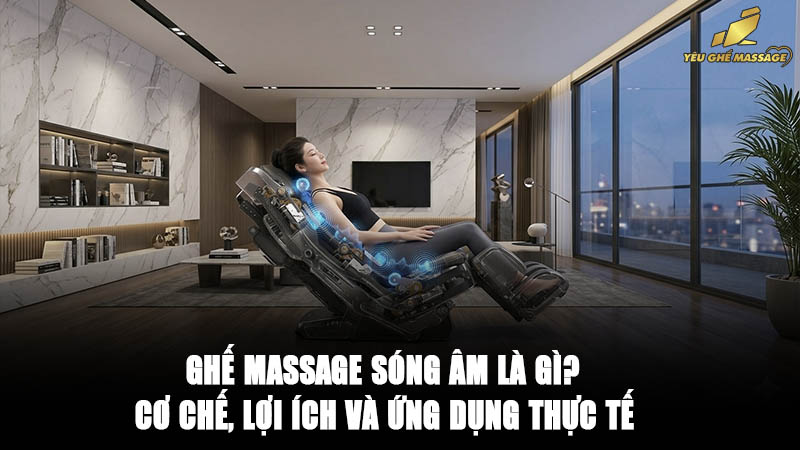 Ghế massage sóng âm là gì?