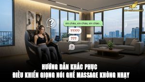 Khắc phục điều khiển giọng nói ghế massage không nhạy